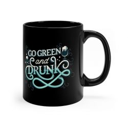 Black Coffee Mug - Go Green and Drunk St Patricks Day