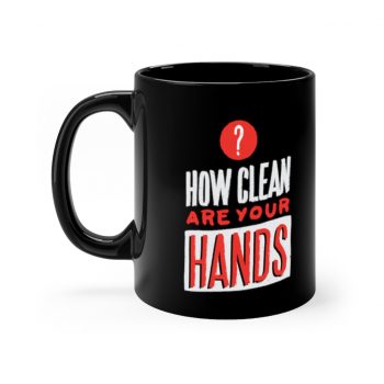 Black Coffee Mug - How Clean Are Your Hands Coronavirus Covid 19