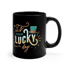 Black Coffee Mug - It's Your Lucky Day Leprechaun Hat St. Patrick's