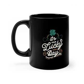 Black Coffee Mug - Its Your Lucky Day St Patrick