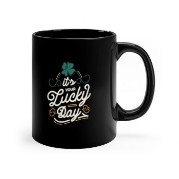 Black Coffee Mug - Its Your Lucky Day St Patrick