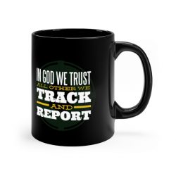 Black Coffee Mug - Military In God we Trust All Other we Track and Report