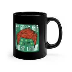 Black Coffee Mug - My Red Hair Ginger is my Lucky Charm