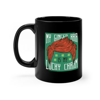 Black Coffee Mug - My Red Hair Ginger is my Lucky Charm