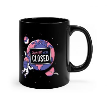 Black Coffee Mug - Sorry Were Closed Planet Coronavirus Covid 19