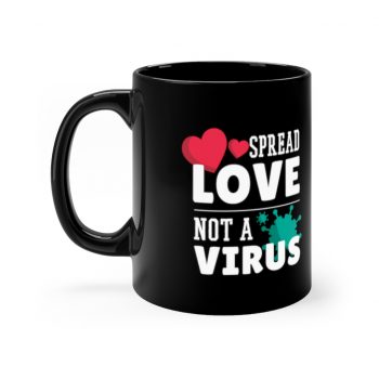 Black Coffee Mug - Spread Love Not Virus Coronavirus Covid 19