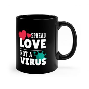 Black Coffee Mug - Spread Love Not Virus Coronavirus Covid 19