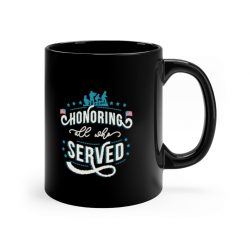 Black Coffee Mug - Veterans Day Honoring All Who Served