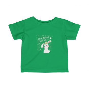 Kids Infant Fine Jersey Tee T-Shirt - Some Bunny Loves Me Easter Bunny