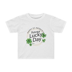 Kids Preschool T-Shirt 2T - 4T - Happy St Patricks Day Have a Lucky Day Shamrock