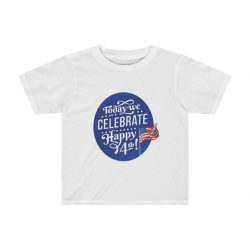 Kids Preschool T-Shirt 2T - 4T - Today We Celebrate Happy July 4th