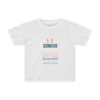 Kids Preschool T-Shirt 2T - 4T - Will Trade Brother for Easter Eggs