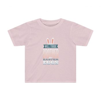 Kids Preschool T-Shirt 2T - 4T - Will Trade Brother for Easter Eggs