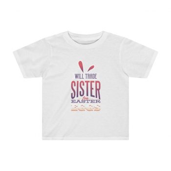 Kids Preschool T-Shirt 2T - 4T - Will Trade Sister for Easter Eggs Bunny Ears