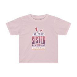 Kids Preschool T-Shirt 2T - 4T - Will Trade Sister for Easter Eggs Bunny Ears