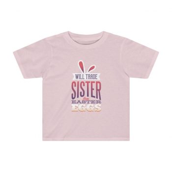 Kids Preschool T-Shirt 2T - 4T - Will Trade Sister for Easter Eggs Bunny Ears