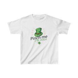 Kids T-Shirt Cotton - Leprechaun Hat Pinch me I'm Irish St Patricks Day