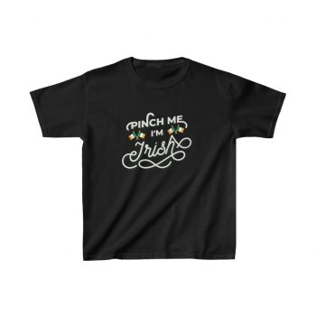 Kids T-Shirt Cotton - Pinch Me I'm Irish St Patrick's Day