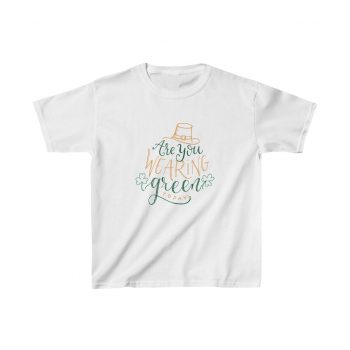 Kids T-Shirt Cotton - St Patricks Are You Wearing Green Today