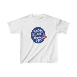 Kids T-Shirt Cotton - Today We Celebrate Happy July 4th