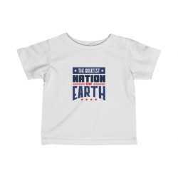 Kids T-Shirt Infant Fine Jersey Tee - America The Greatest Nation on Earth