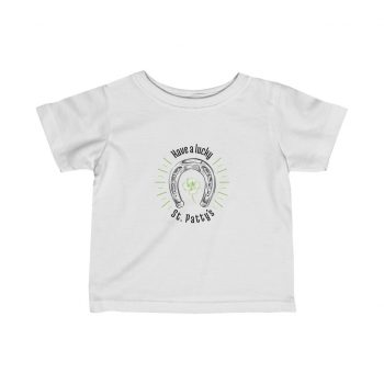 Kids T-Shirt Infant Fine Jersey Tee - Have a Lucky St Patricks Day Horse Shoe Clover