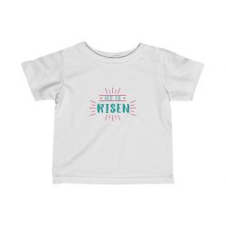 Kids T-Shirt Infant Fine Jersey Tee - He Is Risen Easter