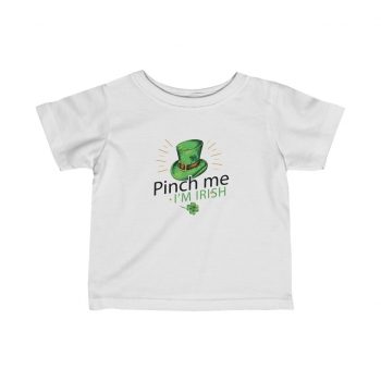 Kids T-Shirt Infant Fine Jersey Tee - Leprechaun Hat Pinch me I'm Irish St Patricks Day