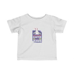 Kids T-Shirt Infant Fine Jersey Tee - Silly Rabbit Easter Is For Jesus