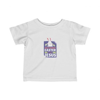 Kids T-Shirt Infant Fine Jersey Tee - Silly Rabbit Easter Is For Jesus