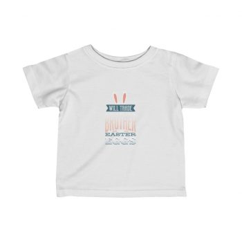 Kids T-Shirt Infant Fine Jersey Tee - Will Trade Brother for Easter Eggs