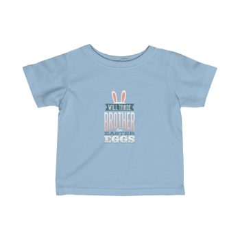 Kids T-Shirt Infant Fine Jersey Tee - Will Trade Brother for Easter Eggs