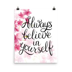 Poster Wall Art Portrait Print - Always Believe in Yourself - Watercolor Hot Bright Pink Flowers