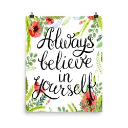 Poster Wall Art Portrait Print - Always Believe in Yourself - Watercolor Red Poppy Flowers Green Leaves Leaf