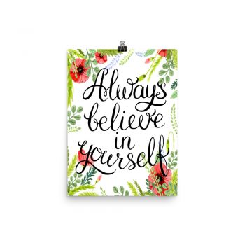 Poster Wall Art Portrait Print - Always Believe in Yourself - Watercolor Red Poppy Flowers Green Leaves Leaf