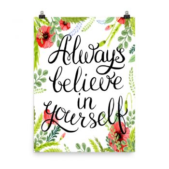 Poster Wall Art Portrait Print - Always Believe in Yourself - Watercolor Red Poppy Flowers Green Leaves Leaf