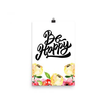 Poster Wall Art Portrait Print - Be Happy - Cream Pink Red Flowers