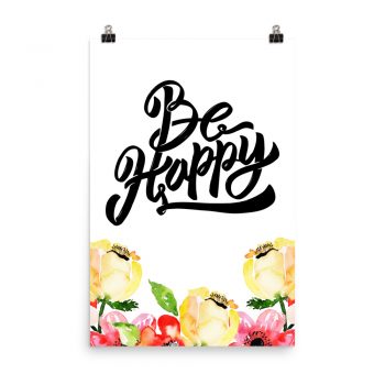 Poster Wall Art Portrait Print - Be Happy - Cream Pink Red Flowers