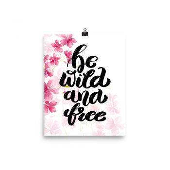 Poster Wall Art Portrait Print - Be Wild and Free - Watercolor Hot Bright Pink Flowers