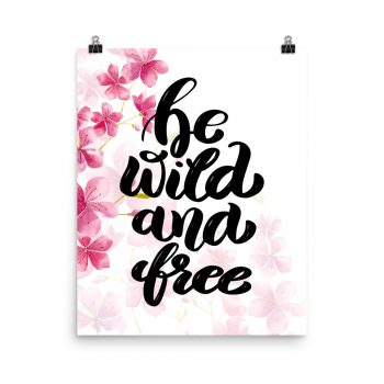 Poster Wall Art Portrait Print - Be Wild and Free - Watercolor Hot Bright Pink Flowers