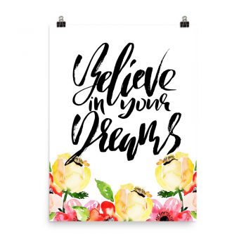 Poster Wall Art Portrait Print - Believe in your Dreams - Cream Pink Red Flowers