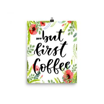 Poster Wall Art Portrait Print - but First Coffee - Watercolor Red Poppy Flowers Green Leaves Leaf