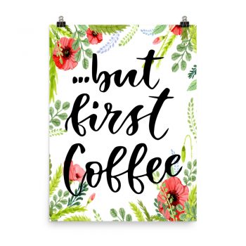 Poster Wall Art Portrait Print - but First Coffee - Watercolor Red Poppy Flowers Green Leaves Leaf