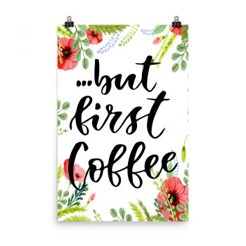 Poster Wall Art Portrait Print - but First Coffee - Watercolor Red Poppy Flowers Green Leaves Leaf