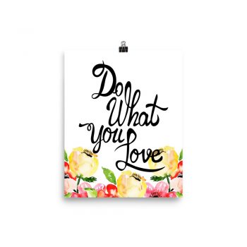 Poster Wall Art Portrait Print - Do What You Love - Cream Pink Red Flowers