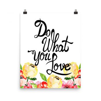 Poster Wall Art Portrait Print - Do What You Love - Cream Pink Red Flowers