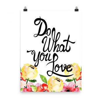 Poster Wall Art Portrait Print - Do What You Love - Cream Pink Red Flowers