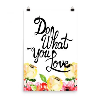 Poster Wall Art Portrait Print - Do What You Love - Cream Pink Red Flowers