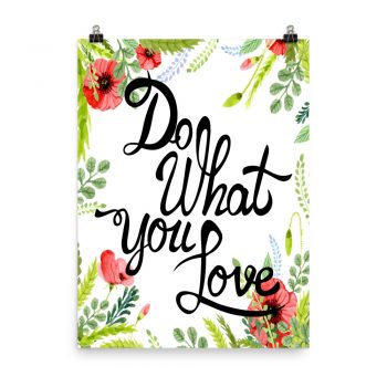 Poster Wall Art Portrait Print - Do What You Love - Watercolor Red Poppy Flowers Green Leaves Leaf