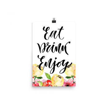 Poster Wall Art Portrait Print - Eat Drink Enjoy - Cream Pink Red Flowers